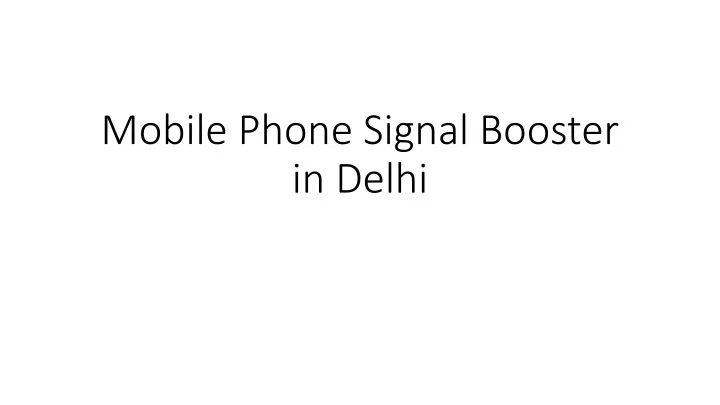 mobile phone signal booster in delhi