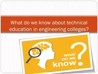 What do we know about technical education in engineering colleges?