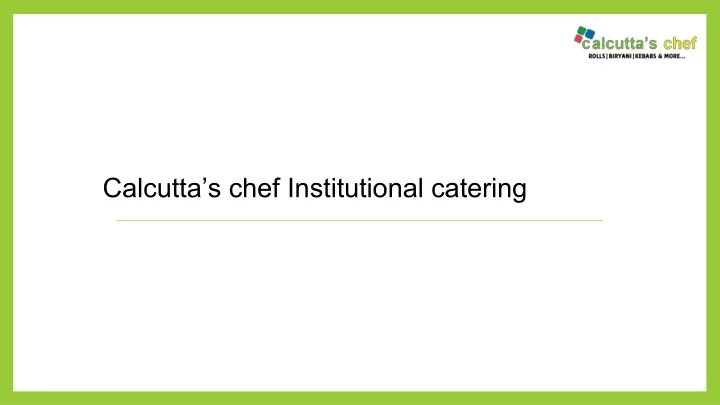 calcutta s chef institutional catering