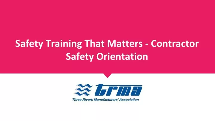 safety training that matters contractor safety orientation