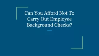 can you afford not to carry out employee background checks