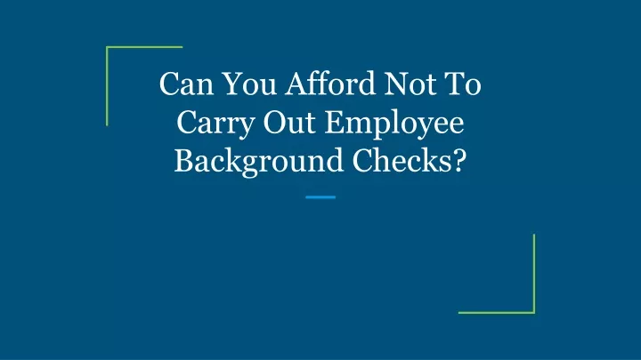 can you afford not to carry out employee background checks