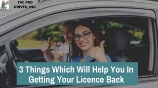 3 Things That Will Help You In Getting Your Licence Back