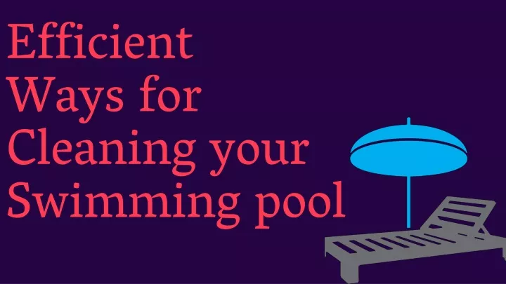 eff icient ways for cleaning your swimming pool