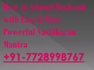 How to attract husband with easy and most powerful vashikaran mnatra 7728998767