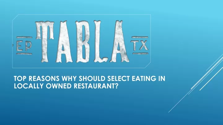 top reasons why should select eating in locally owned restaurant