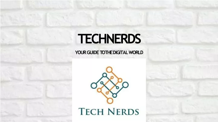 technerds your guide to the digital world