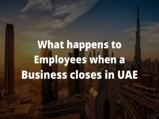 What happens to employees when a business closes in UAE