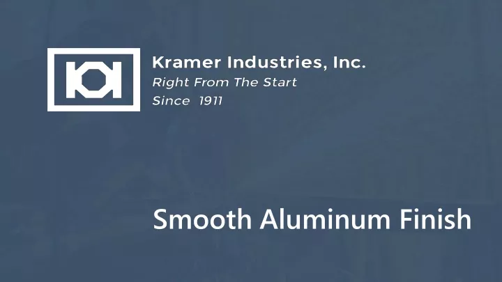smooth aluminum finish