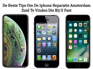 De Beste Tips Om De Iphone Reparatie Amsterdam Zuid Te Vinden Die Bij U Past