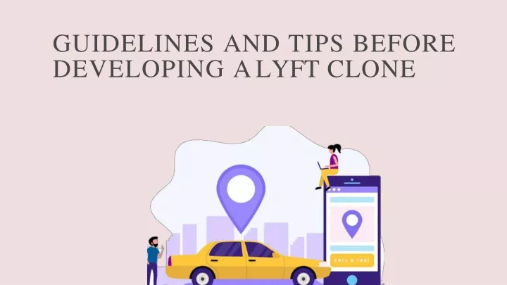 guidelines and tips before developing a lyft clone
