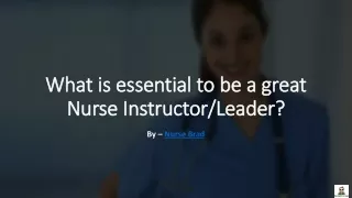 What is essential to be a great Nurse Instructor/Leader?