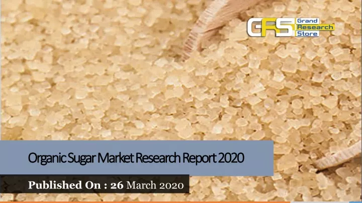 organic sugar market research report 2020