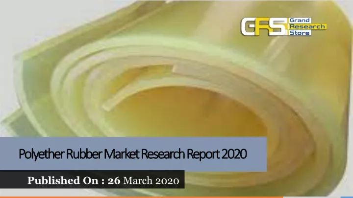polyether rubber market research report 2020
