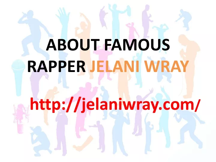 about famous rapper jelani wray