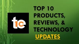 List of Top 10 Products, Reviews, & Technology Updates