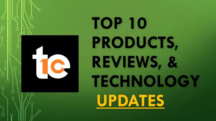 top 10 products reviews technology updates