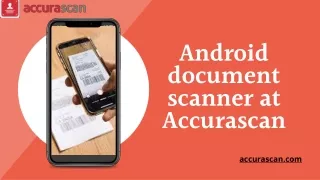 Quickest process of android document scanner app at Accurascan