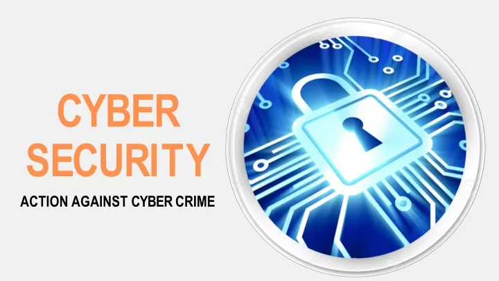 cyber s e c u r i t y action against cyber crime
