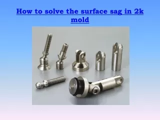 How to solve the surface sag in 2k mold
