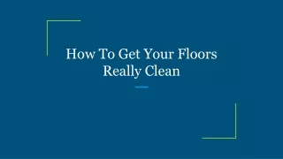 how to get your floors really clean