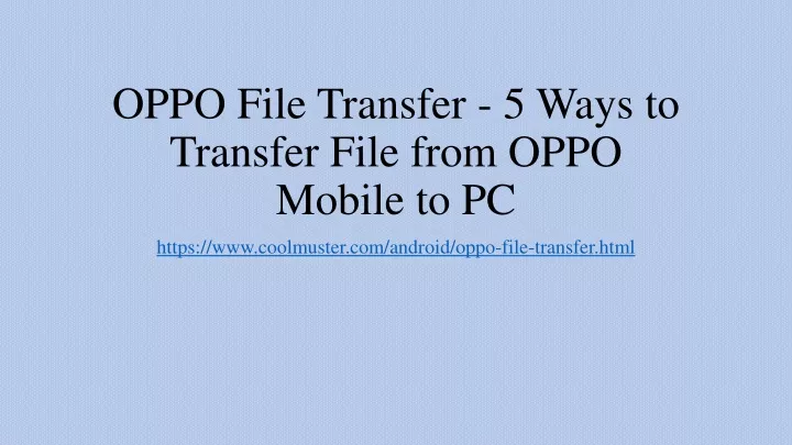 oppo file transfer 5 ways to transfer file from oppo mobile to pc