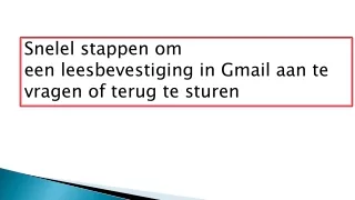 Snelle stappen om een ​​leesbevestiging in Gmail aan te vragen of terug te sturen