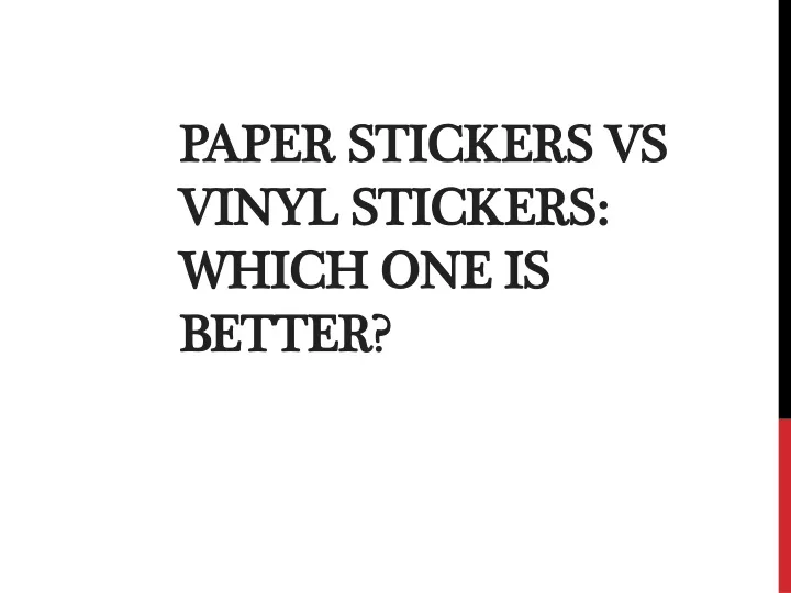 paper stickers vs vinyl stickers which one is better