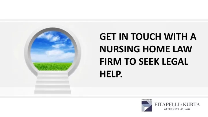 get in touch with a nursing home law firm to seek
