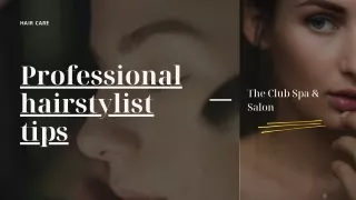 Professional hairstylist tips