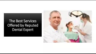 The Best Services Offered by Reputed Dental Expert