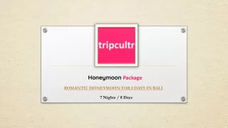 ROMANTIC HONEYMOON FOR 8 DAYS IN BALI