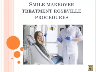 Smile Makeover Treatment Roseville - Know the Procedures