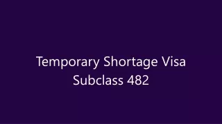 Temporary Skill shortage visa subclass 482