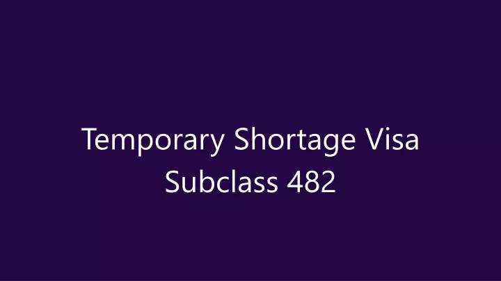 temporary shortage visa subclass 482
