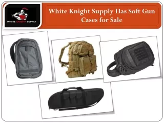 White Knight Supply Has Soft Gun Cases for Sale