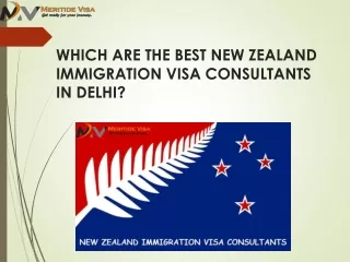 WHICH ARE THE BEST NEW ZEALAND IMMIGRATION VISA CONSULTANTS IN DELHI?