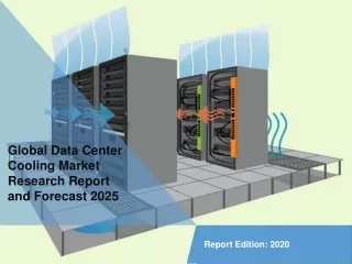 Data Center Cooling Market Analysis, Trends, and Forecasts, 2025