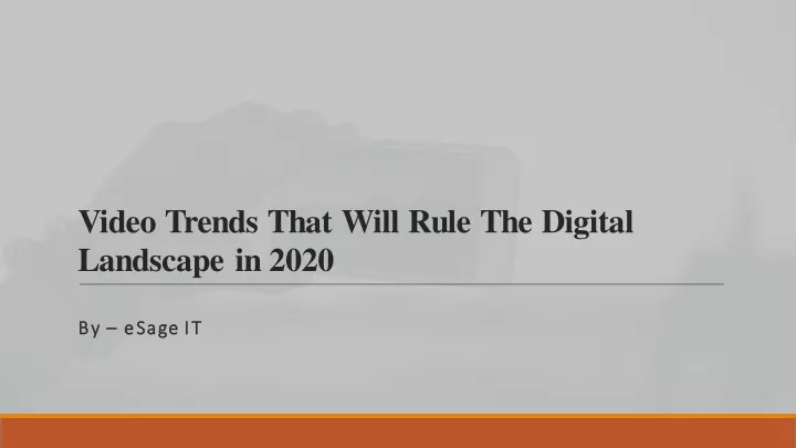video trends that will rule the digital landscape