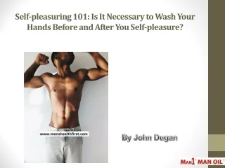 Self-pleasuring 101: Is It Necessary to Wash Your Hands Before and After You Self-pleasure?