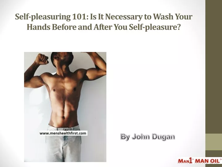 self pleasuring 101 is it necessary to wash your hands before and after you self pleasure