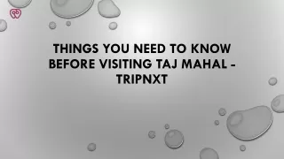Things You Need to Know Before Visiting Taj Mahal | TripNxt