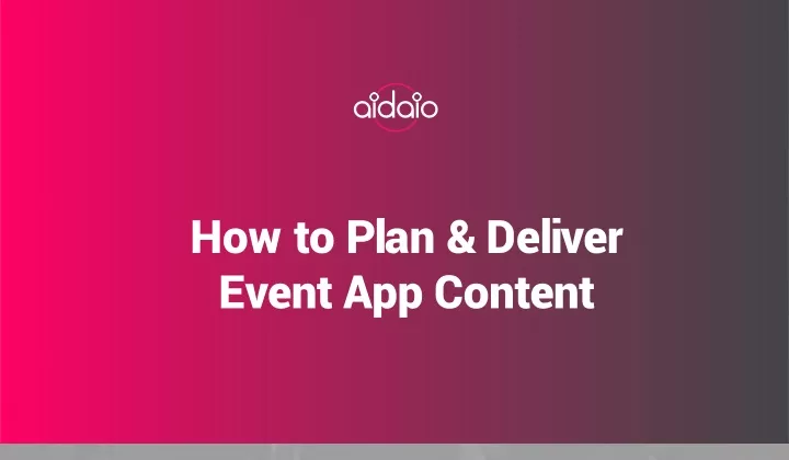 how to plan deliver event app content