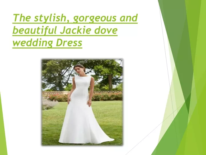 the stylish gorgeous and beautiful jackie dove wedding dress