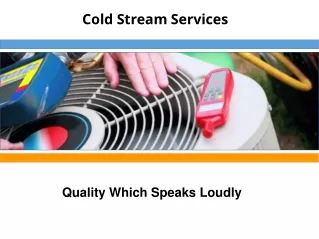 Cold Stream Services - Qualit Which Speaks Loudly