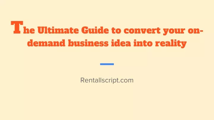 t he ultimate guide to convert your on demand business idea into reality