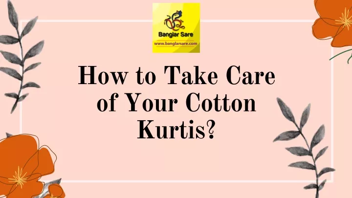 how to take care of your cotton kurtis