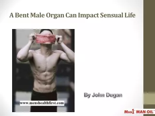 A Bent Male Organ Can Impact Sensual Life