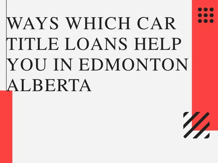 ways which car title loans help you in edmonton