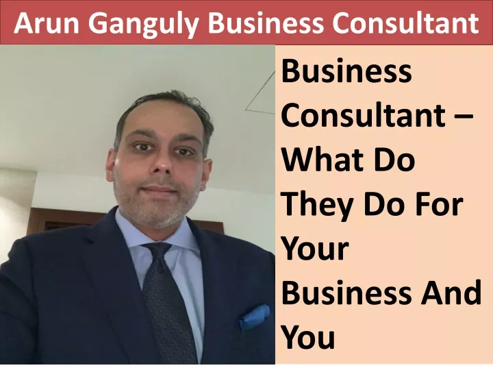 arun ganguly business consultant